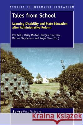 Tales from School : Learning Disability and State Education after Administrative Reform Rod Wills Missy Morton Margaret McLean 9789462098916