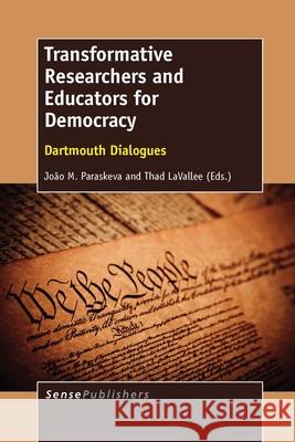 Transformative Researchers and Educators for Democracy Joao M. Paraskeva Thad Lavallee 9789462099128