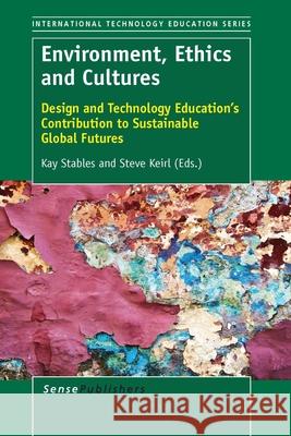 Environment, Ethics and Cultures Kay Stables Steve Keirl 9789462099371 Sense Publishers