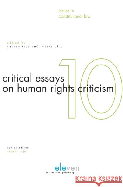 Critical Essays on Human Rights Criticism Andras Sajo Renata Uitz  9789462361232 Eleven International Publishing