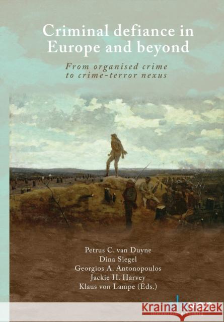 Criminal defiance in Europe and beyond Van Duyne, Petrus C. 9789462361638 Eleven International Publishing
