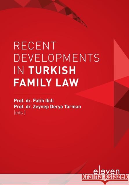 Recent Developments in Turkish Family Law F. Ibili Zeynep Dery 9789462361799 Eleven International Publishing