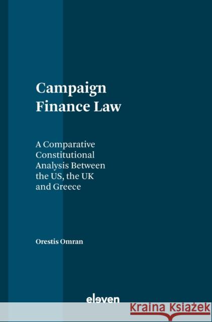 Campaign Finance Law Omran, Orestis 9789462362192 Eleven International Publishing