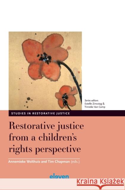Restorative justice from a children's rights perspective Wolthuis, Annemieke 9789462362277 Eleven International Publishing