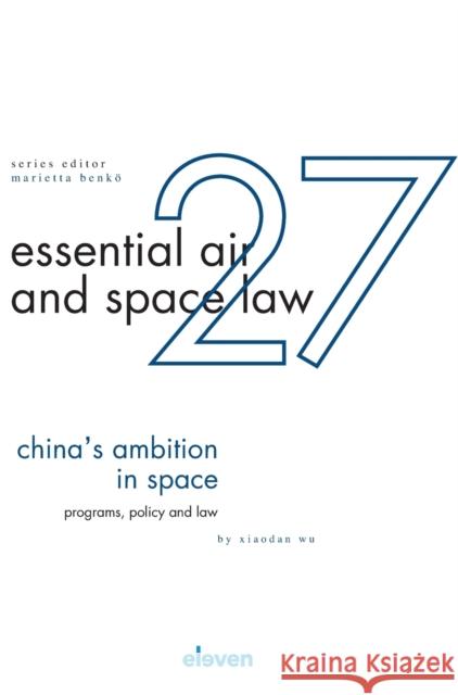 China's Ambition in Space Wu, Xiaodan 9789462362772 Eleven International Publishing