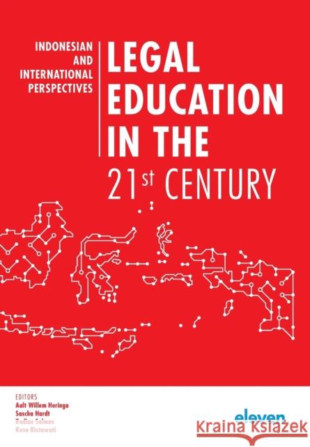 Legal Education in the 21st Century: Indonesian and International Perspectives Aalt Willem Heringa Sascha Hardt Radian Salman 9789462362789