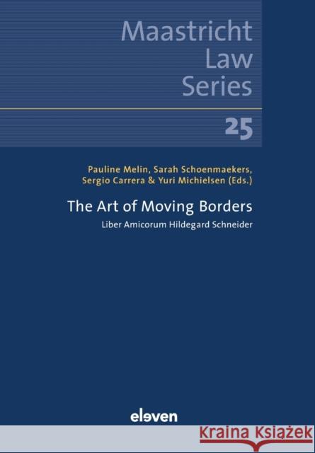 The Art of Moving Borders: Liber Amicorum Hildegard Schneidervolume 25 Schoenmaekers, Sarah 9789462362963 Eleven International Publishing