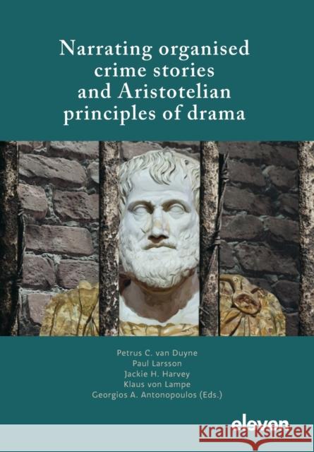Narrating Organised Crime Stories and Aristotelian Principles of Drama Duyne, Petrus C. 9789462363045