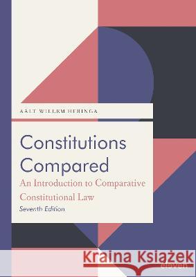 Constitutions Compared (7th ed.) Aalt Willem Heringa 9789462364196 Eleven International Publishing