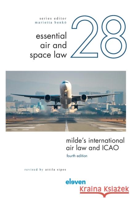 Milde's International Air Law and ICAO: Revised by Attila Sipos Attila Sipos   9789462366220 Eleven International Publishing