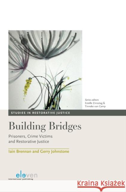 Building Bridges: Prisoners, Crime Victims and Restorative Justicevolume 1 Brennan, Iain 9789462368828 Eleven International Publishing