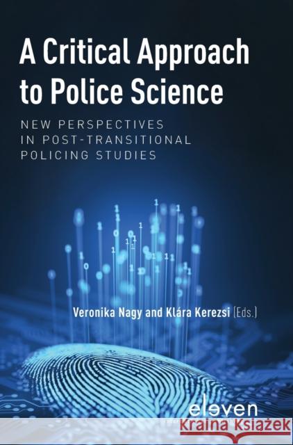 A Critical Approach to Police Science Nagy, Veronika 9789462368873 Eleven International Publishing