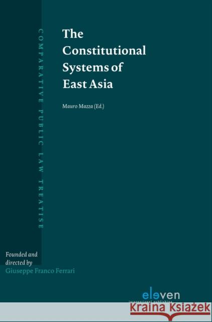 The Constitutional Systems of East Asia Mauro Mazza   9789462368989 Eleven International Publishing