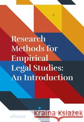 Research Methods for Empirical Legal Studies: An Introduction Catrien Bijleveld 9789462369382 Eleven International Publishing