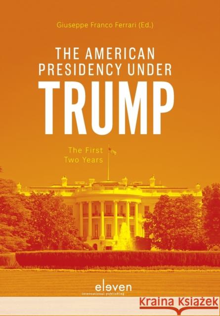 The American Presidency Under Trump: The First Two Years Ferrari, Giuseppe Franco 9789462369764