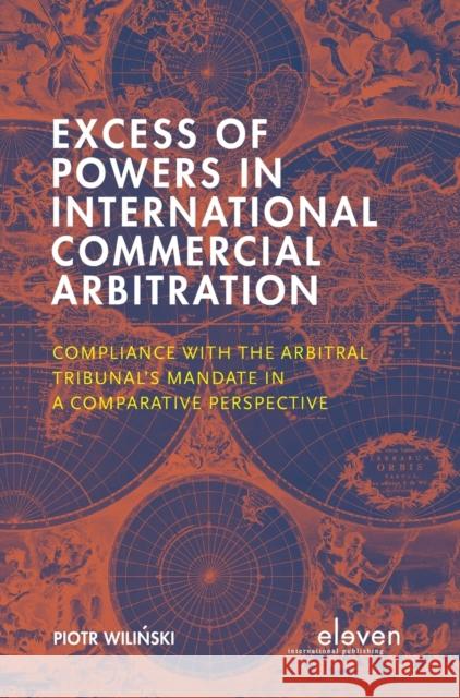 Excess of Powers in International Commercial Arbitration Wiliński, Piotr 9789462369917 Eleven International Publishing
