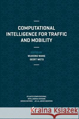 Computational Intelligence for Traffic and Mobility Wuhong Wang Geert Wets 9789462390447 Atlantis Press