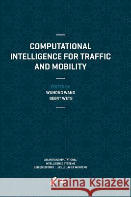 Computational Intelligence for Traffic and Mobility Wuhong Wang Geert Wets 9789462390447