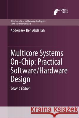 Multicore Systems On-Chip: Practical Software/Hardware Design Abderazek Be 9789462390508 Atlantis Press