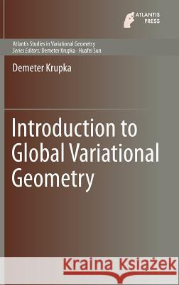 Introduction to Global Variational Geometry Demeter Krupka 9789462390720 Atlantis Press