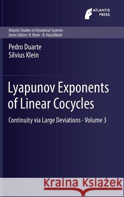 Lyapunov Exponents of Linear Cocycles: Continuity Via Large Deviations Duarte, Pedro 9789462391239 Atlantis Press