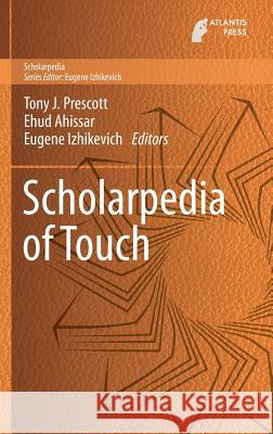 Scholarpedia of Touch Eugene Izhikevich Tony Prescott Ehud Ahissar 9789462391321
