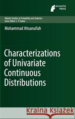 Characterizations of Univariate Continuous Distributions Mohammad Ahsanullah 9789462391383 Atlantis Press