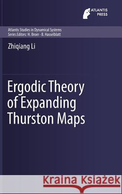 Ergodic Theory of Expanding Thurston Maps Zhiqiang Li 9789462391734