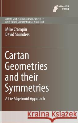 Cartan Geometries and Their Symmetries: A Lie Algebroid Approach Crampin, Mike 9789462391918 Atlantis Press