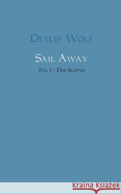 Sail Away - Der Skipper Wolf, Detlef 9789462543140