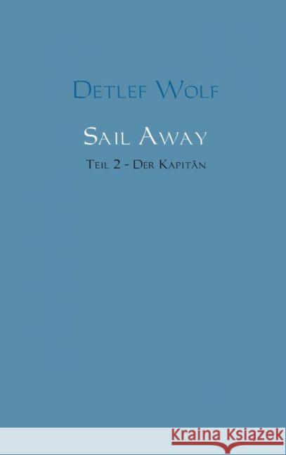 Sail Away - Der Kapitän Wolf, Detlef 9789462543157