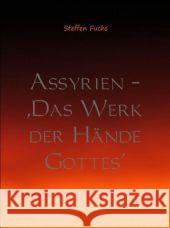 Assyrien - Ursprung der deutschen Völker Fuchs, Steffen 9789462547025