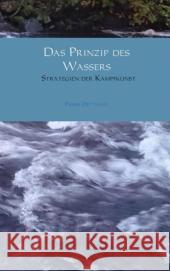 Das Prinzip des Wassers : Strategien der Kampfkunst Dettmann, Pierre 9789462547322