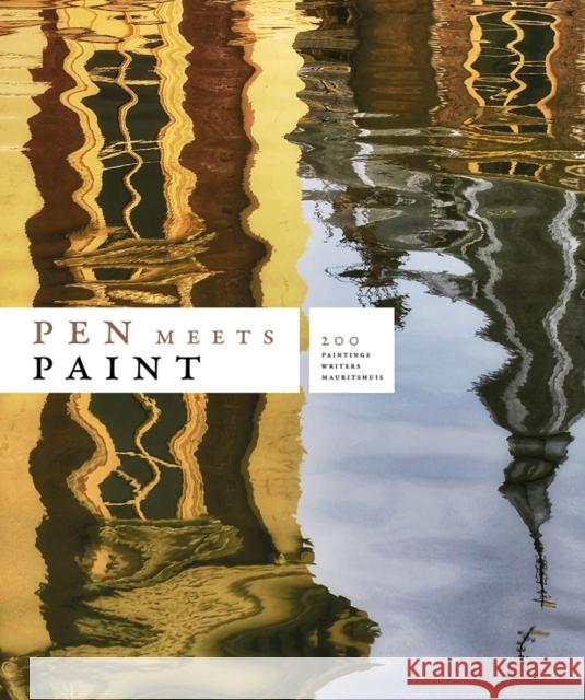 Pen Meets Paint: 200 Years Mauritshuis, 200 Writers, 200 Paintings  9789462623811 Uitgeverij de Kunst