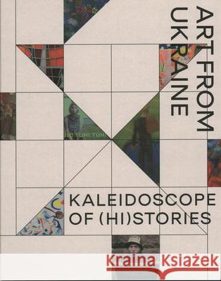 Kaleidoscope of (Hi)stories - Art from Ukraine  9789462625389 Uitgeverij de Kunst