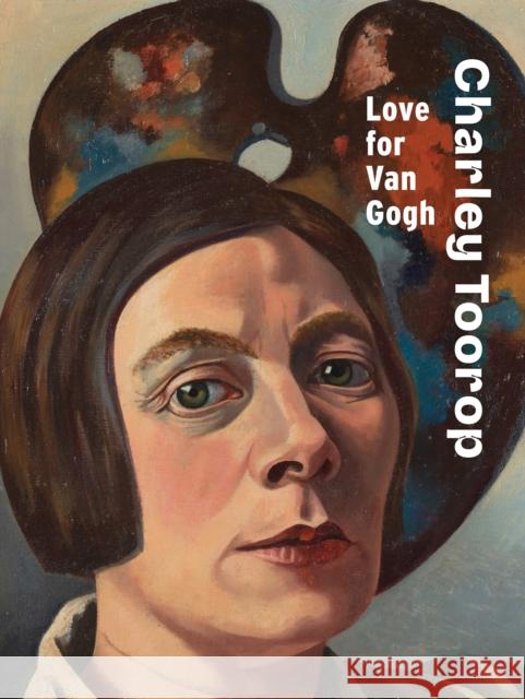 Charley Toorop: Love for Van Gogh Marjet Brolsma 9789462626201 Uitgeverij de Kunst