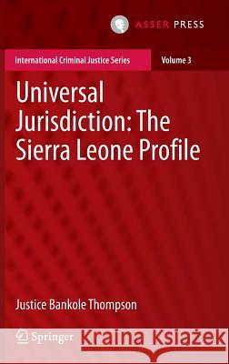 Universal Jurisdiction: The Sierra Leone Profile Rosolu John Bankol 9789462650534 T.M.C. Asser Press