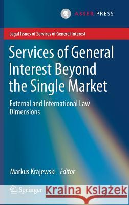 Services of General Interest Beyond the Single Market: External and International Law Dimensions Krajewski, Markus 9789462650626 T.M.C. Asser Press