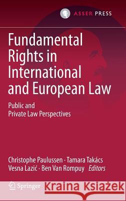 Fundamental Rights in International and European Law: Public and Private Law Perspectives Paulussen, Christophe 9789462650862 T.M.C. Asser Press
