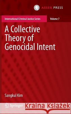 A Collective Theory of Genocidal Intent Sangkul Kim 9789462651227 T.M.C. Asser Press