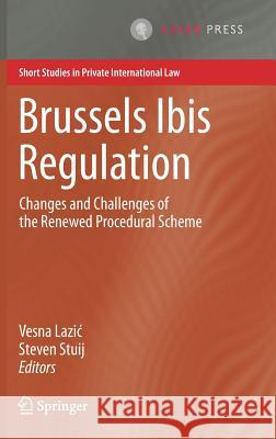 Brussels Ibis Regulation: Changes and Challenges of the Renewed Procedural Scheme Lazic, Vesna 9789462651463