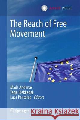 The Reach of Free Movement Mads Andenas Tarjei Bekkedal Luca Pantaleo 9789462651944 T.M.C. Asser Press