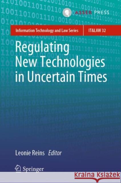 Regulating New Technologies in Uncertain Times  9789462652781 T.M.C. Asser Press