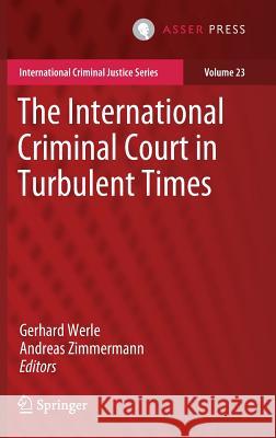 The International Criminal Court in Turbulent Times Gerhard Werle University of Potsdam                    Jurgen Bering 9789462653023