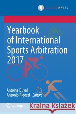 Yearbook of International Sports Arbitration 2017  9789462653214 T.M.C. Asser Press