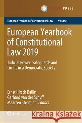 European Yearbook of Constitutional Law 2019: Judicial Power: Safeguards and Limits in a Democratic Society Ernst Hirsc Gerhard Va Maarten Stremler 9789462653610