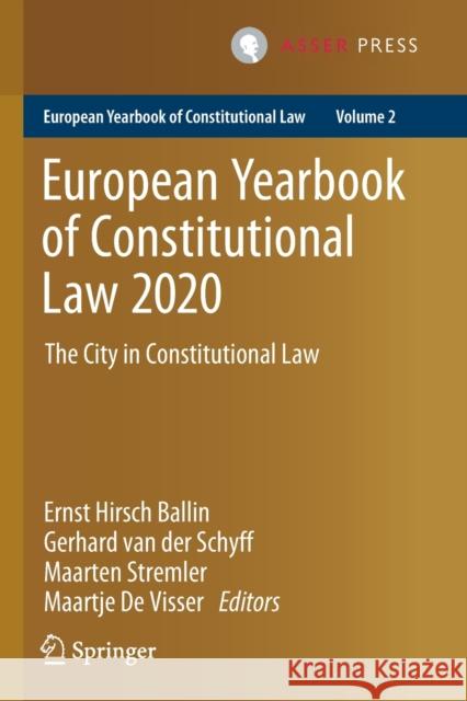European Yearbook of Constitutional Law 2020: The City in Constitutional Law Hirsch Ballin, Ernst 9789462654334 T.M.C. Asser Press