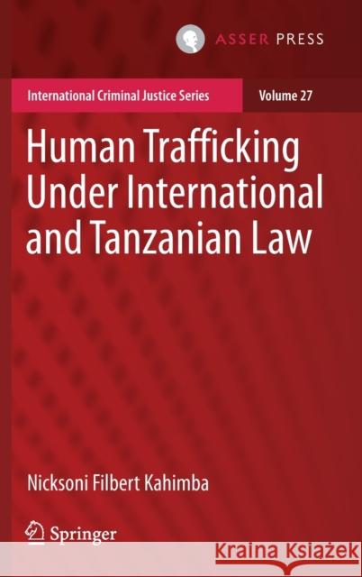 Human Trafficking Under International and Tanzanian Law Nicksoni Filbert Kahimba 9789462654341 T.M.C. Asser Press