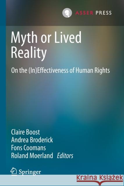 Myth or Lived Reality: On the (In)Effectiveness of Human Rights Boost, Claire 9789462654495 T.M.C. Asser Press