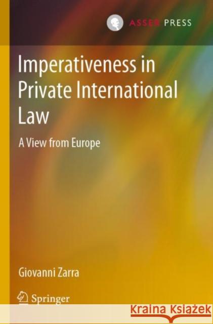 Imperativeness in Private International Law: A View from Europe Giovanni Zarra 9789462655010 T.M.C. Asser Press